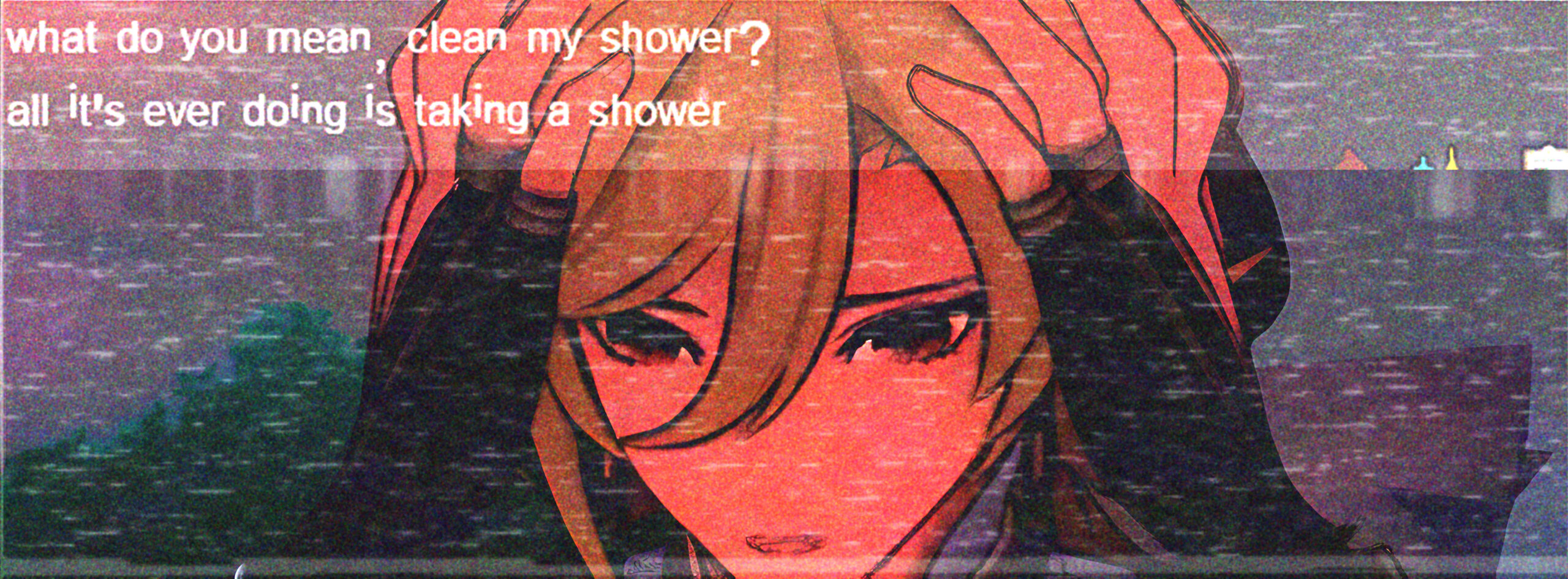 What do you mean, clean my shower?